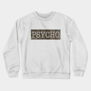 PSYCHO Crewneck Sweatshirt